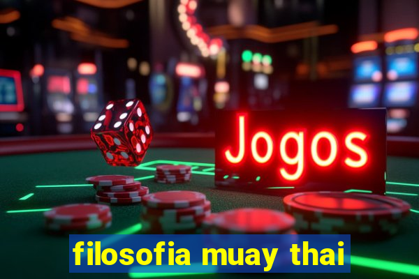 filosofia muay thai